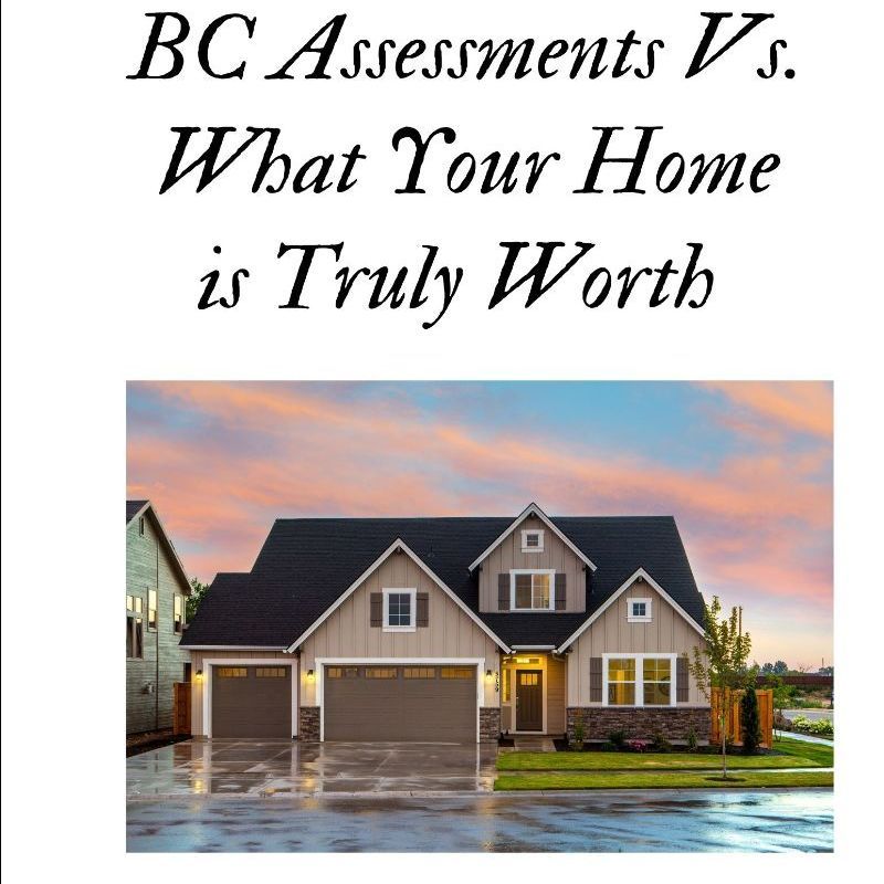 BC Assessments Vs. What Your Home is Truly Worth