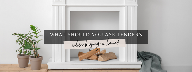 What Should You Ask Lenders When Buying a Home?