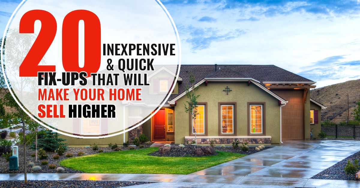 Sell your home higher - 20 inexpensive and quick fix-ups that help