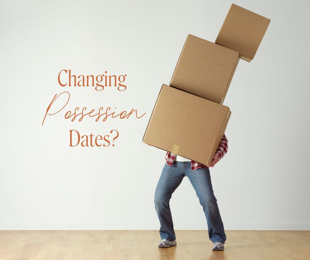 Changing Your Possession Date?