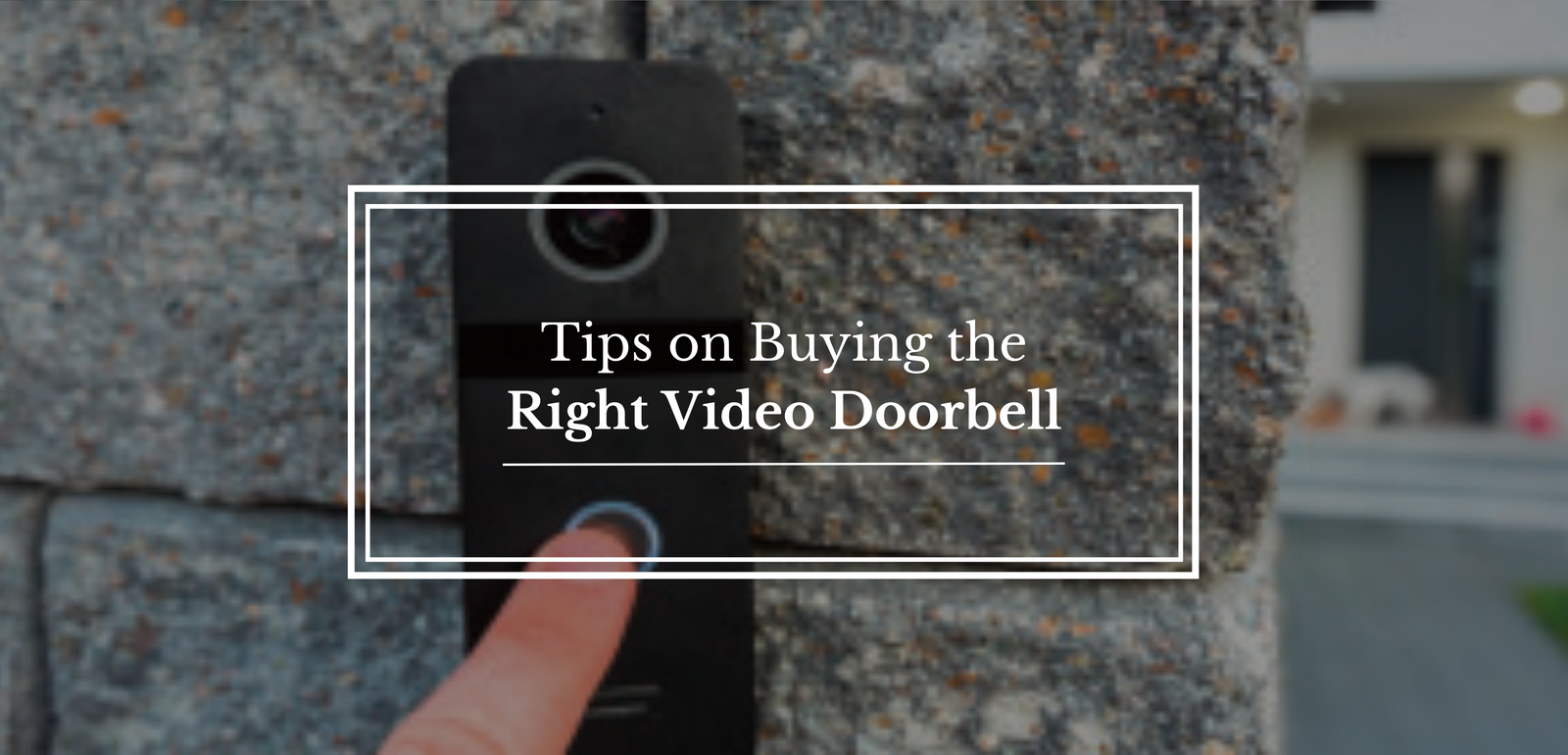 Tips on Buying the Right Video Doorbell
