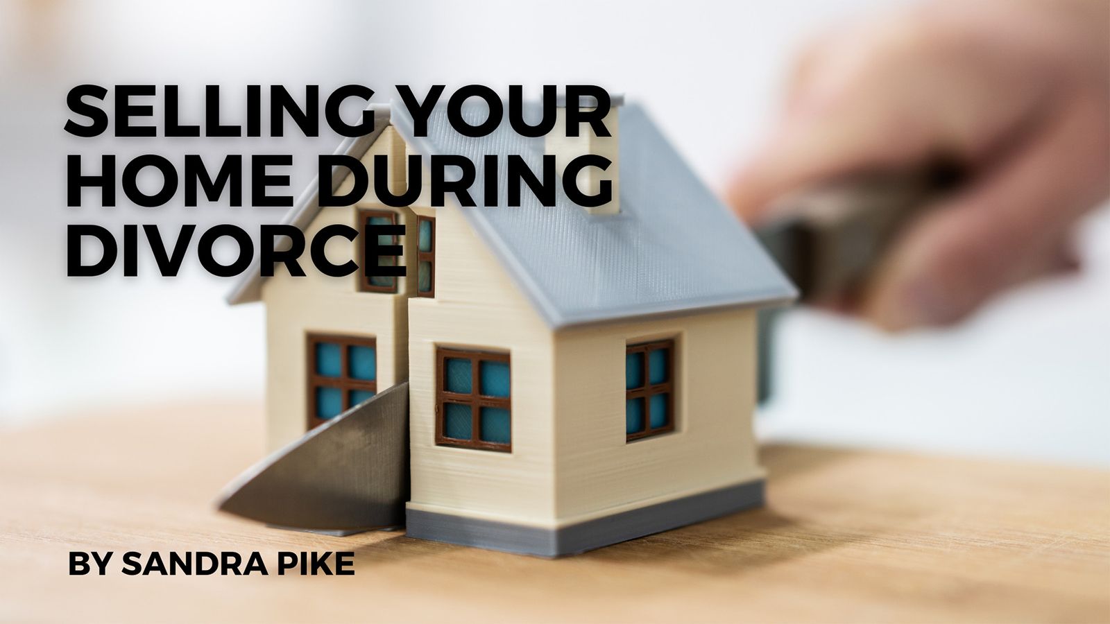 Selling your home during divorce