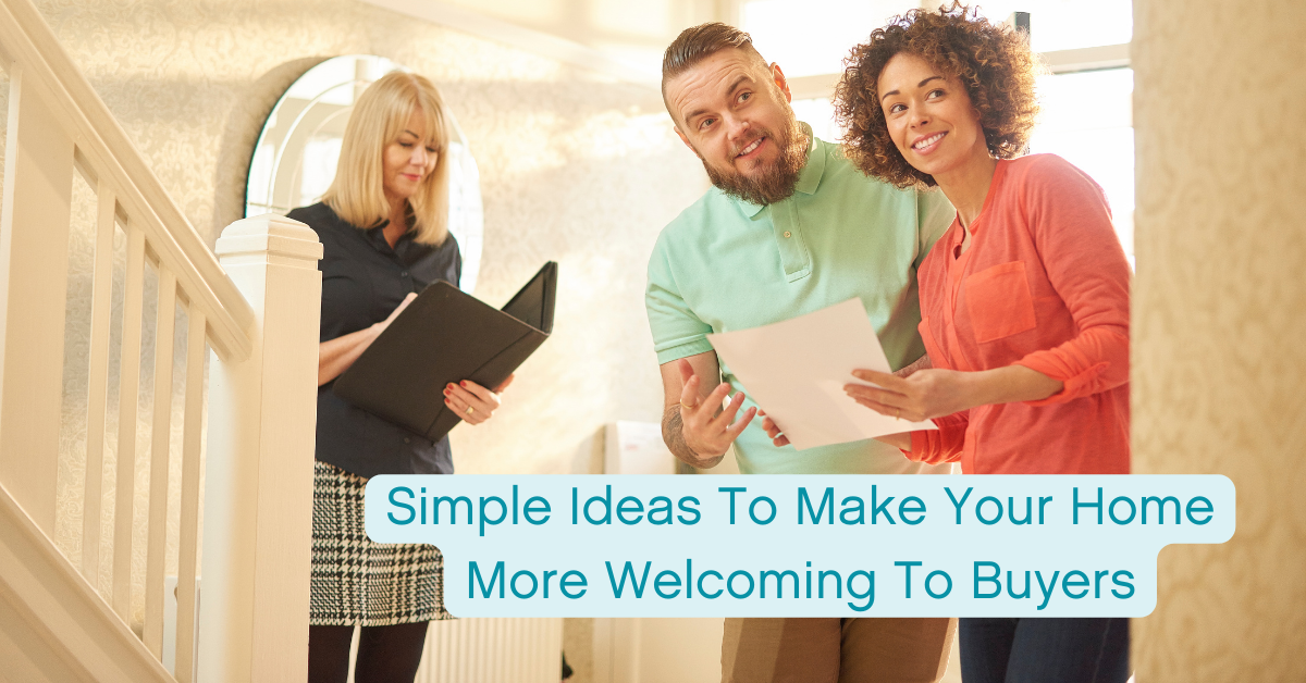 Simple Ideas To Make Your Home More Welcoming To Buyers
