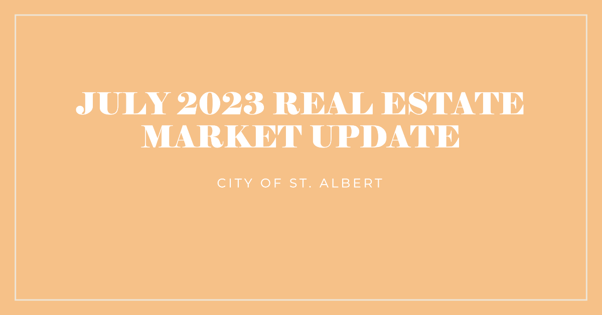 St. Albert Real Estate Market Update - July 2023
