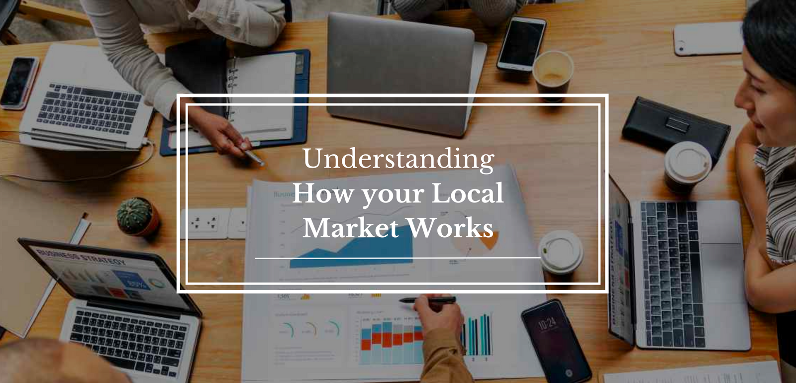 Understanding How your Local Market Works 