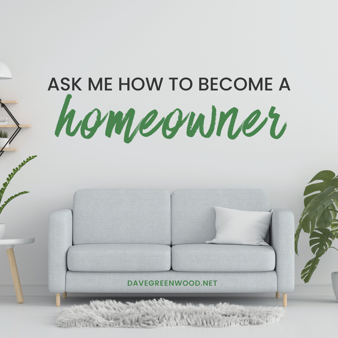 Ask Me How to Become a Homeowner