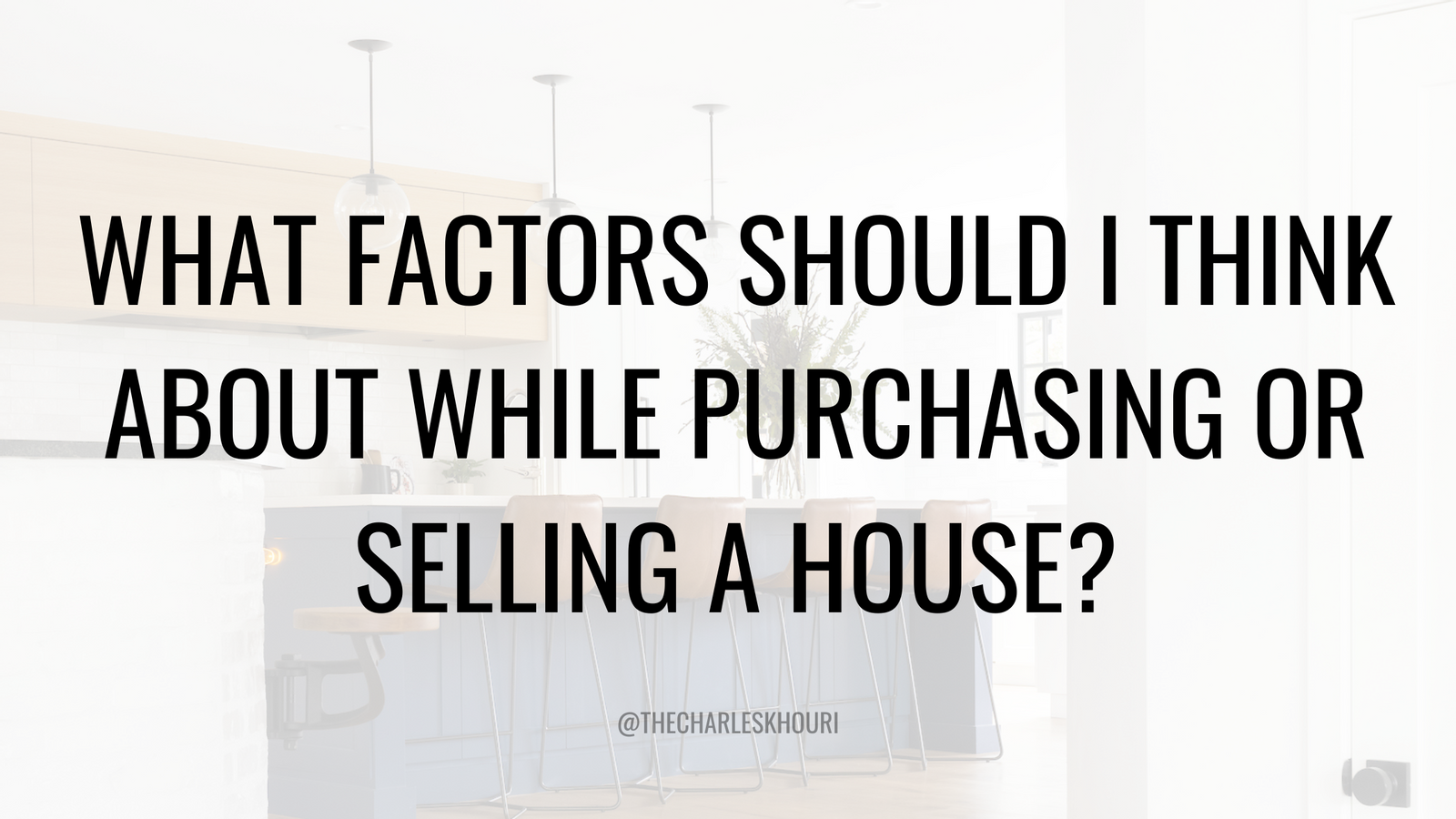 What factors should I think about while purchasing or selling a house?