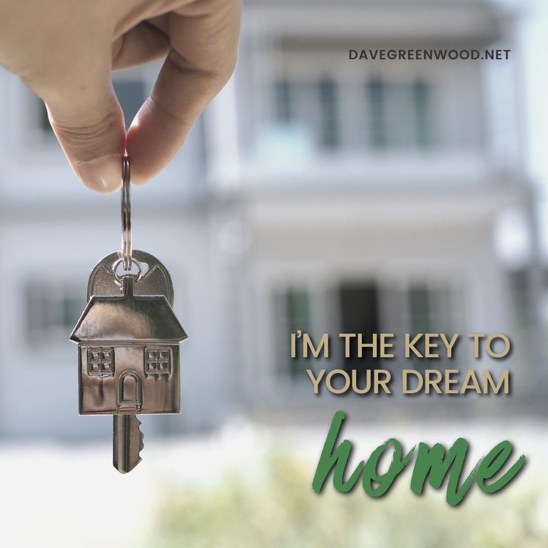 I'm the Key to your Dream Home!