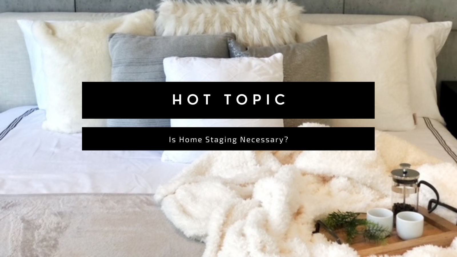 Hot Topic: Is Home Staging Necessary?