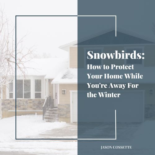Snowbirds: How to Protect Your Home While You’re Away For the Winter