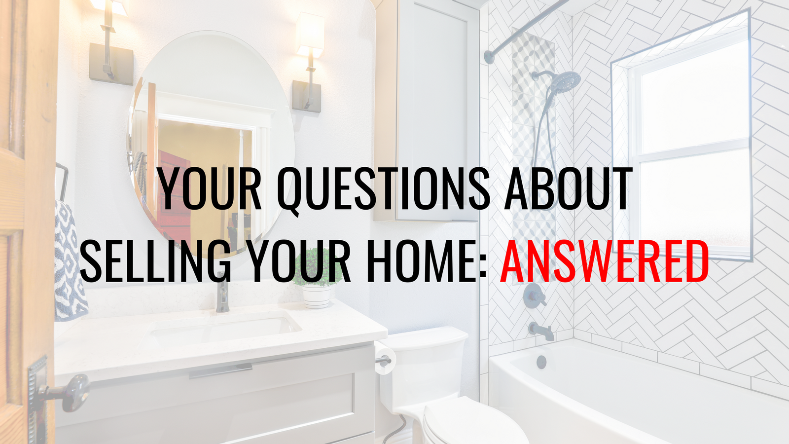 Questions About Selling Your Home?