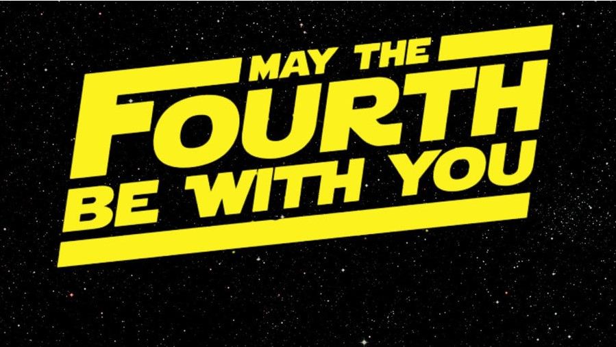 May The Fourth Be With You!