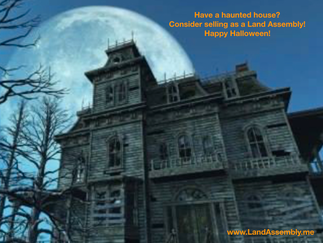 Have a Haunted House? Consider selling as a land assembly!
