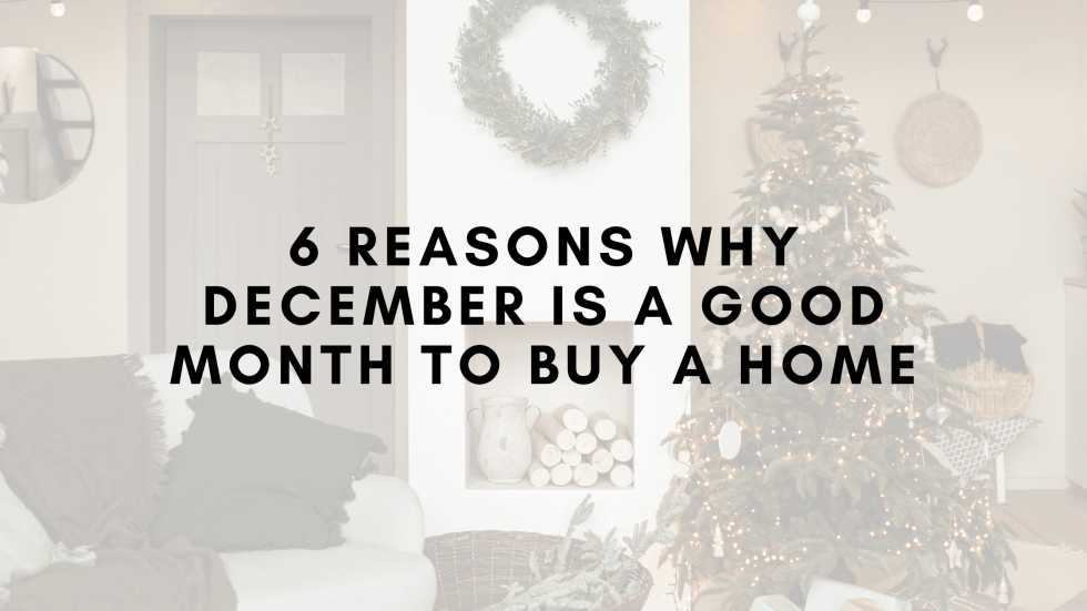 6 Reasons Why December is a Good Month to Buy a Home