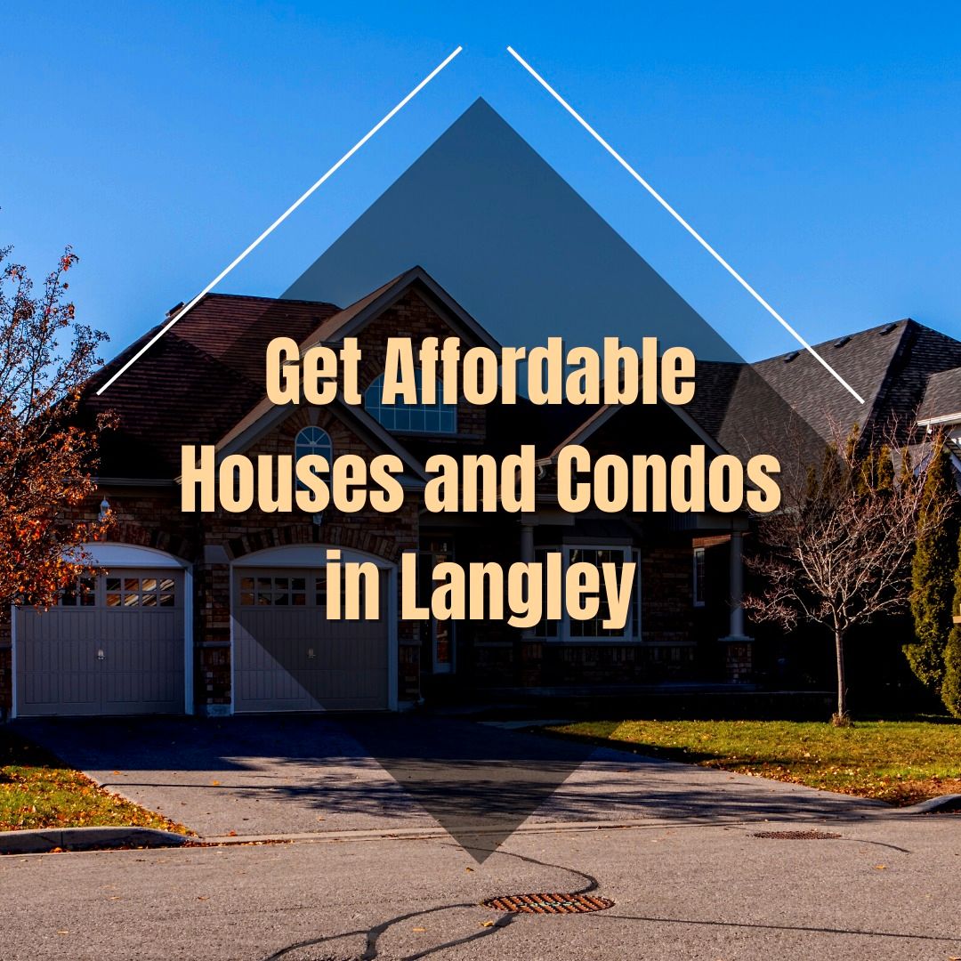 Let us Help you Get Beautiful Houses / Condos in Langley!