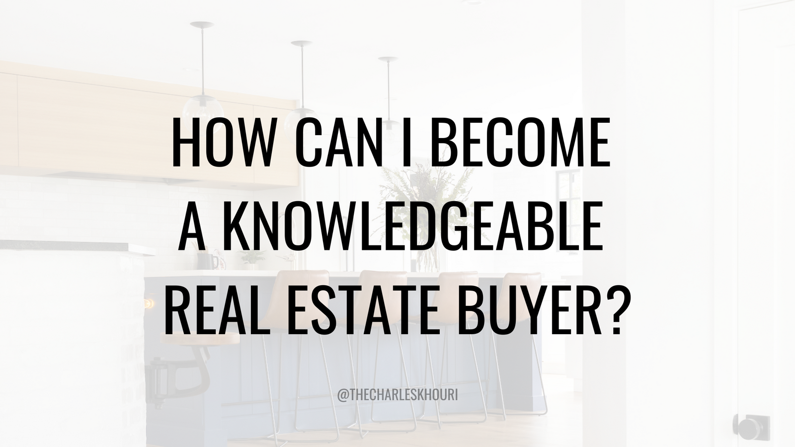 How can I become a knowledgeable real estate buyer?