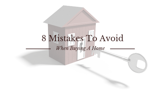 8 Mistakes to Avoid When Buying a Home