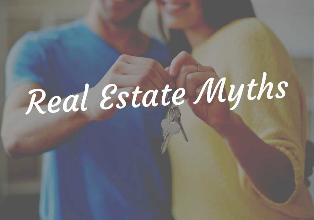 6 Persistent Real Estate Myths You Really Need to Ignore