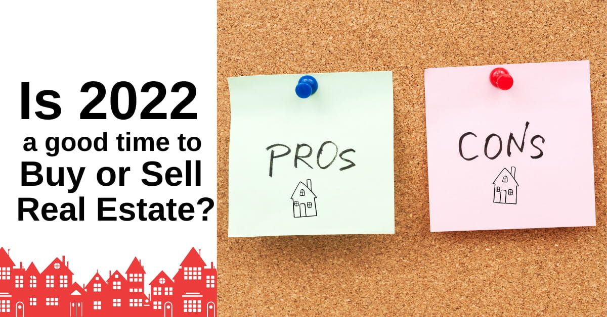 Is 2022 a good year to buy or sell your home? A look at the market.