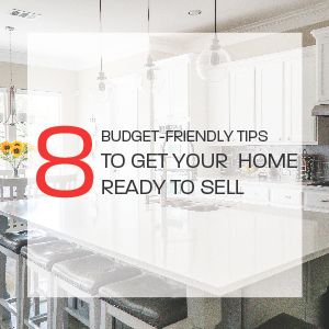 8 Budget-Friendly Ways To Get Your Home Ready To Sell