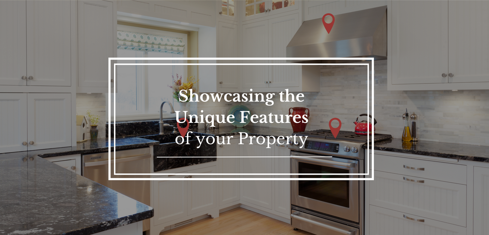 Showcasing the Unique Features of your Property