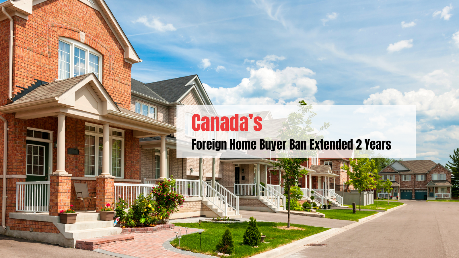 NEWS ALERT: Foreign Buyer Ban Extended 2 Years
