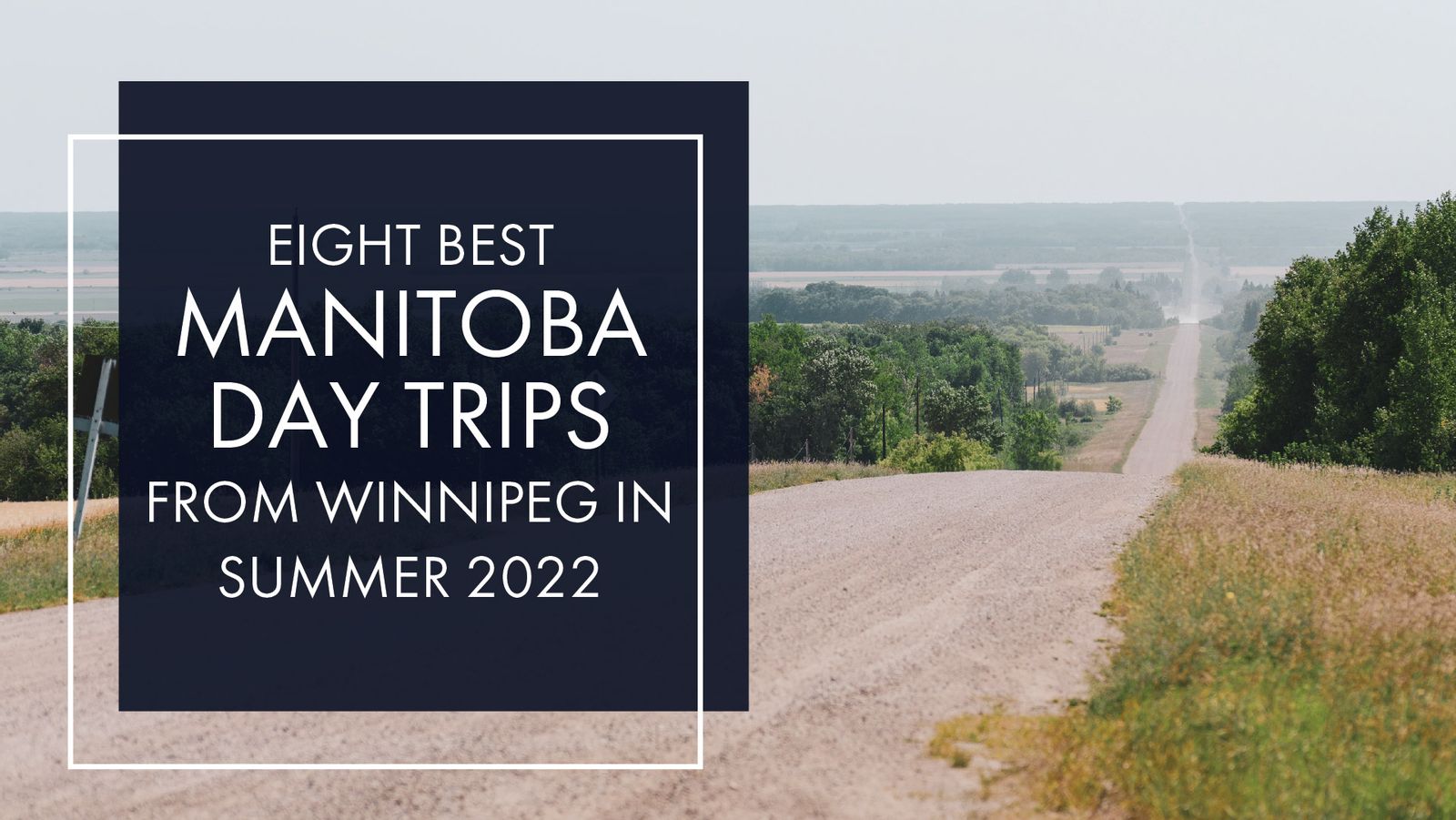 The Eight Best Manitoba Day Trips from Winnipeg in 2022