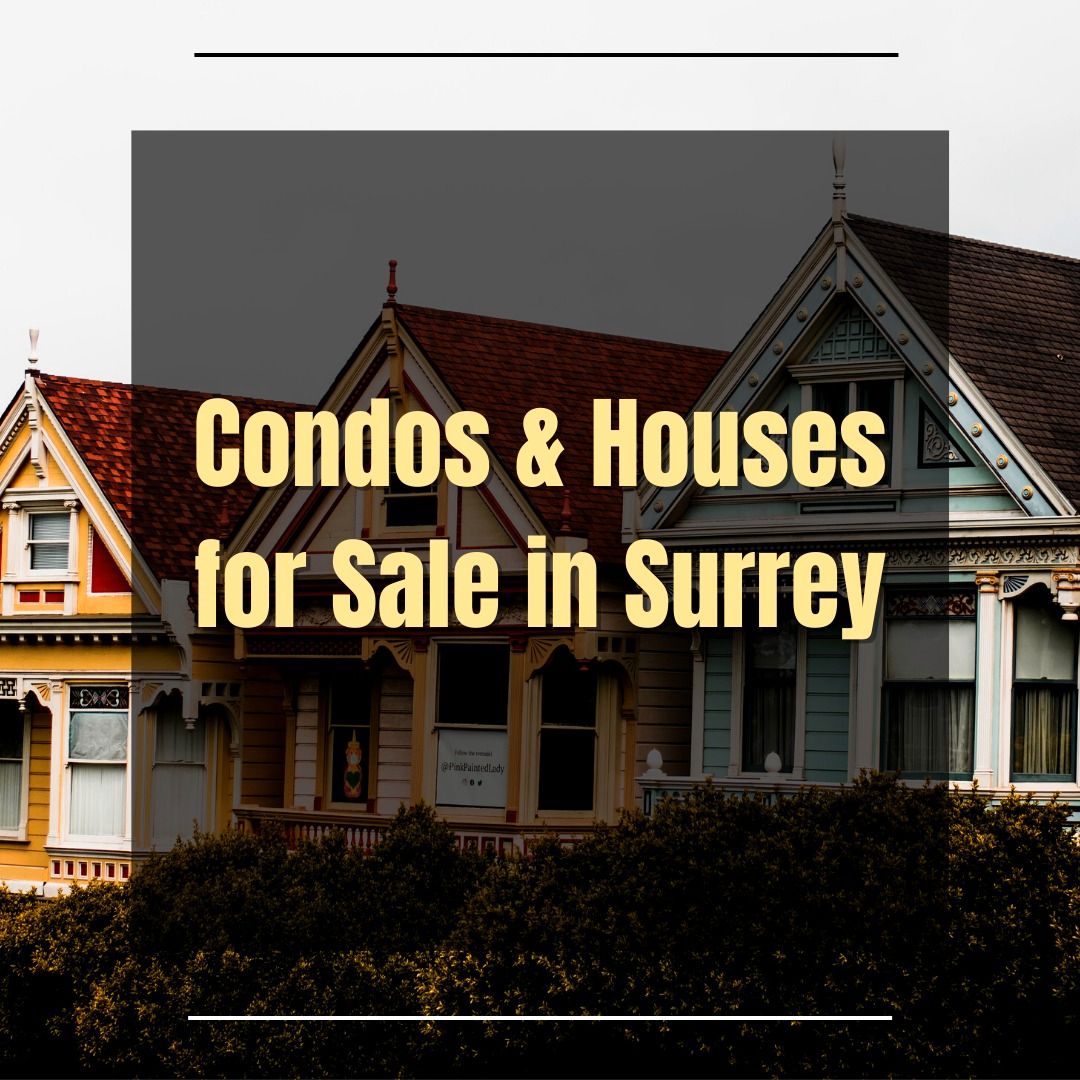 Everything You Need to Know about Condos & Houses for Sale in Surrey!