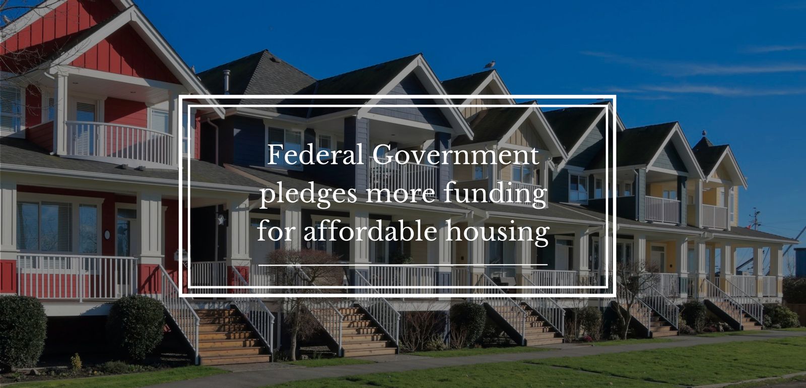 Federal Government pledges more funding for affordable housing