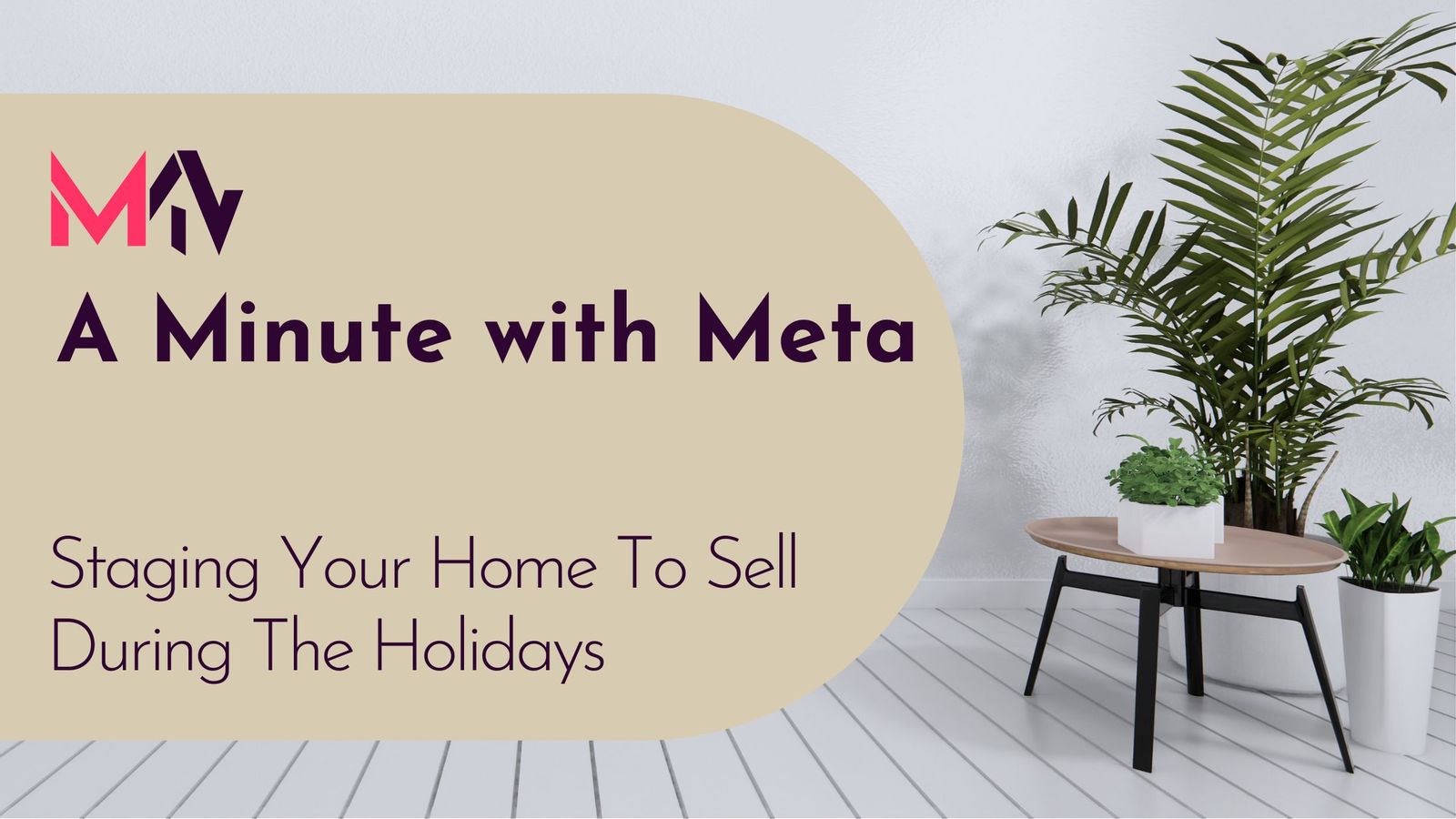 A Minute with Meta:Staging Your Home To Sell During The Holidays