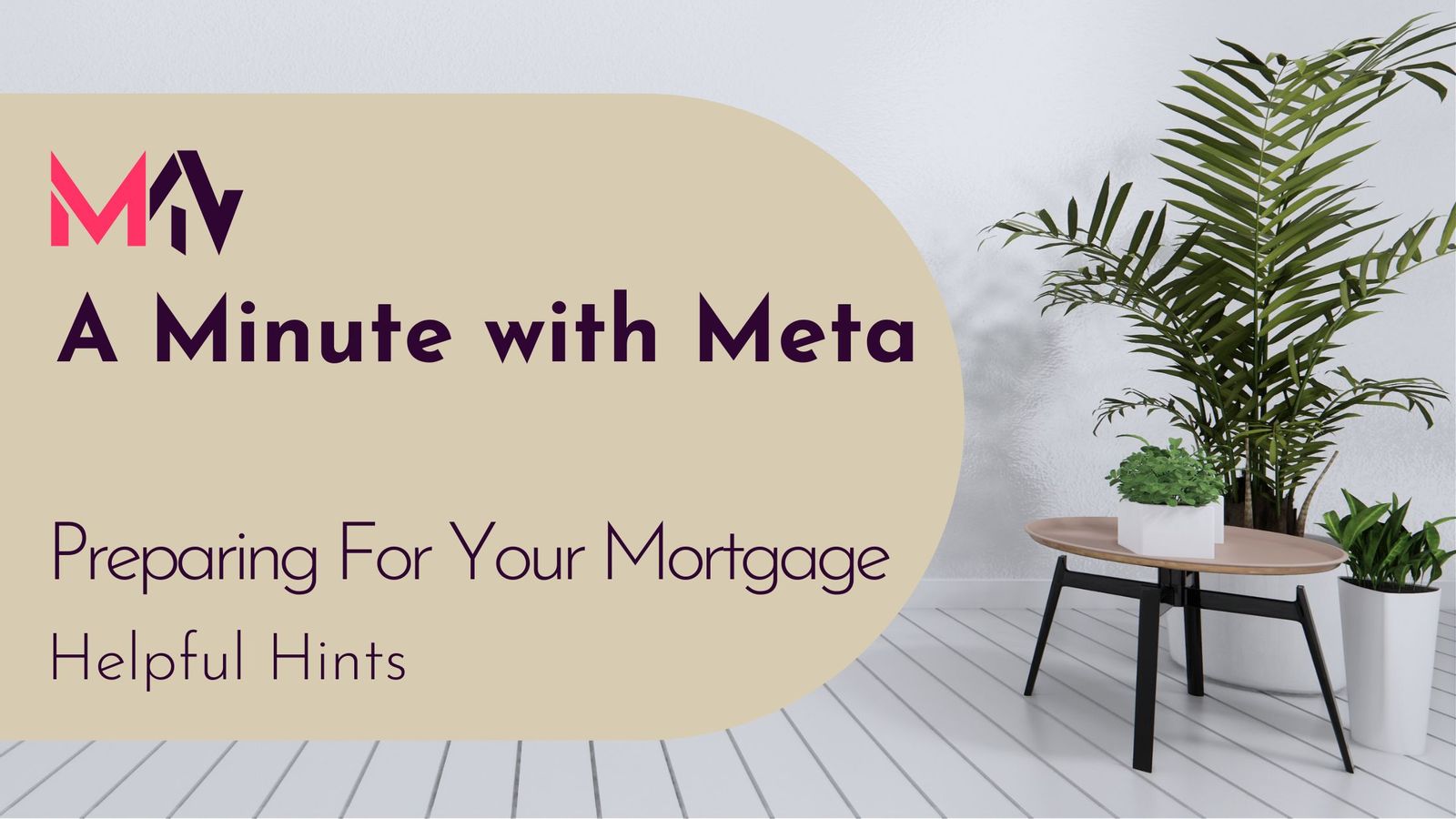 A Minute with Meta: Preparing For Your Mortgage