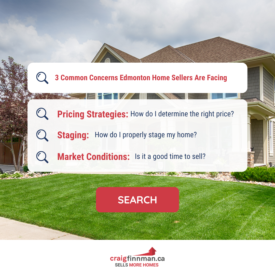 3 Concerns Edmonton Home Sellers Are Currently Facing