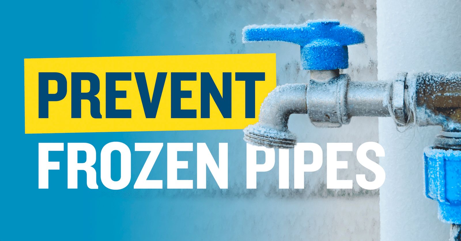PROTECT YOUR WATER LINES FROM FREEZING