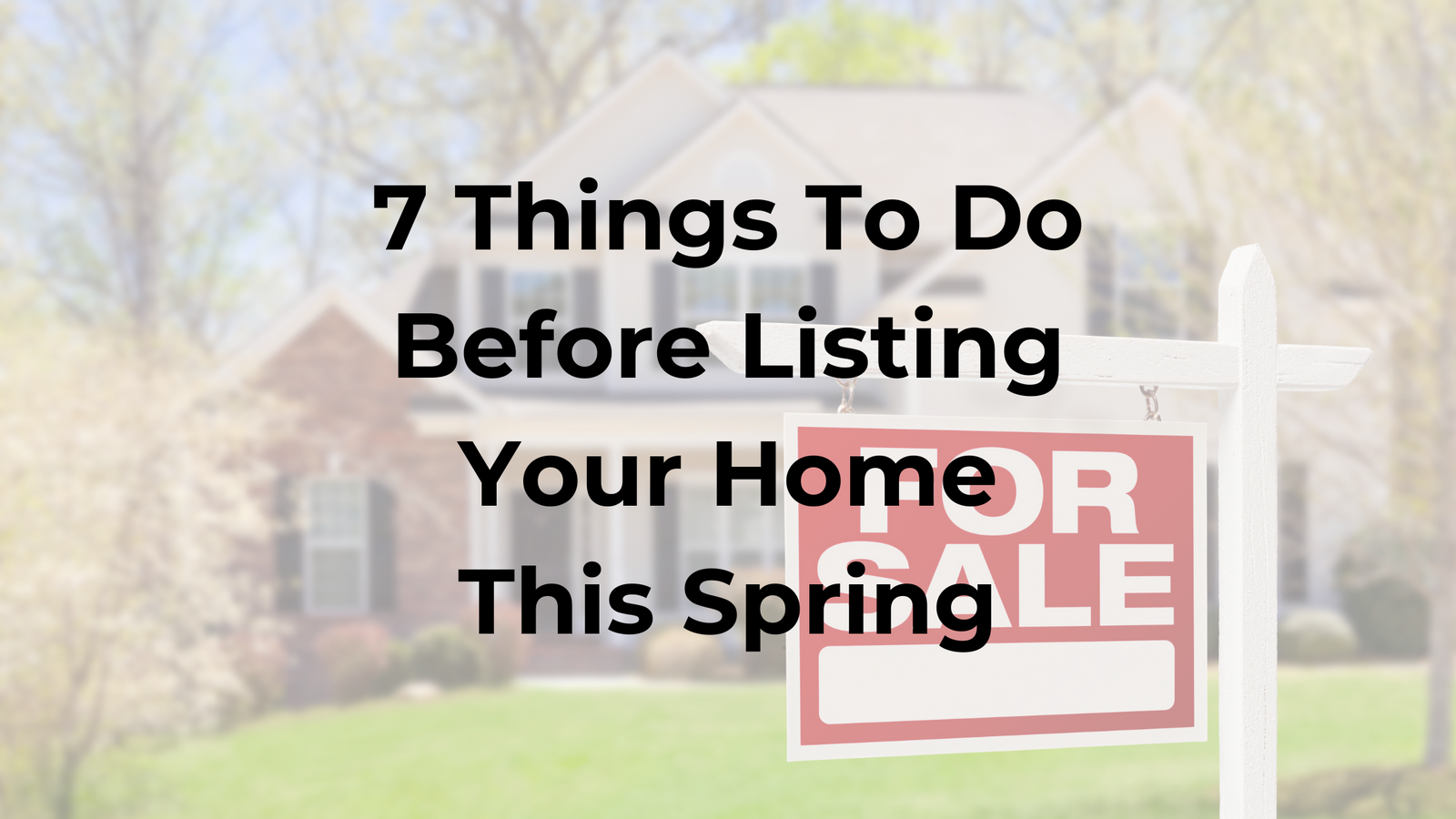7 Things To Do Before Listing Your Home This Spring