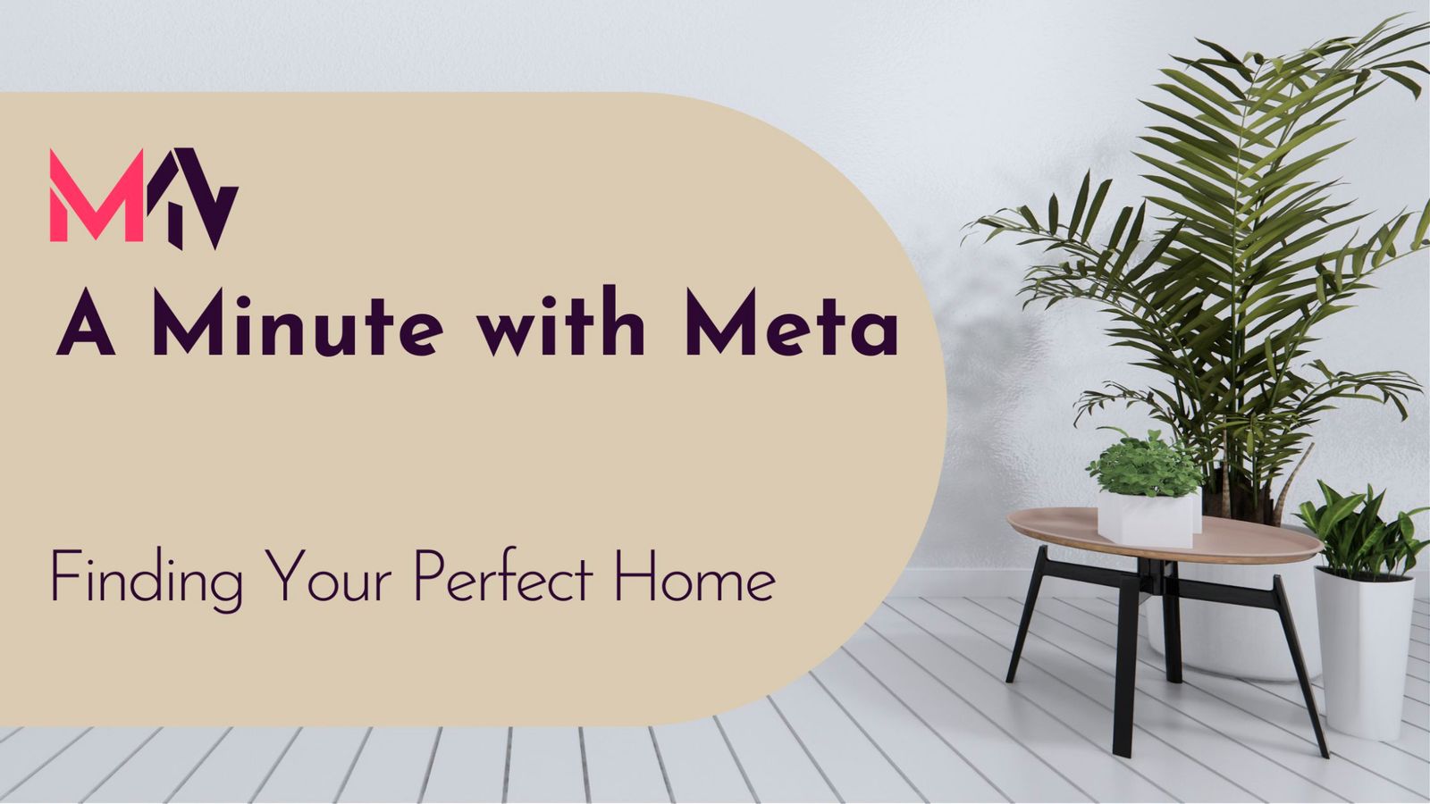 A Minute with Meta: Finding Your Perfect Home