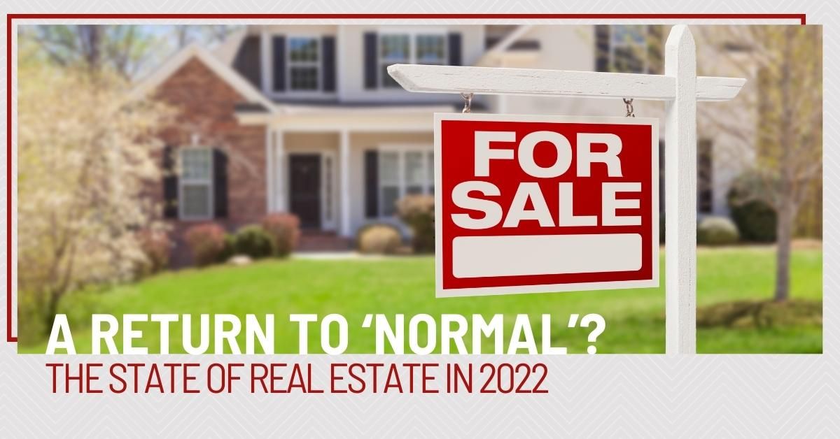 Return to "Normal"? The State of Real Estate in 2022