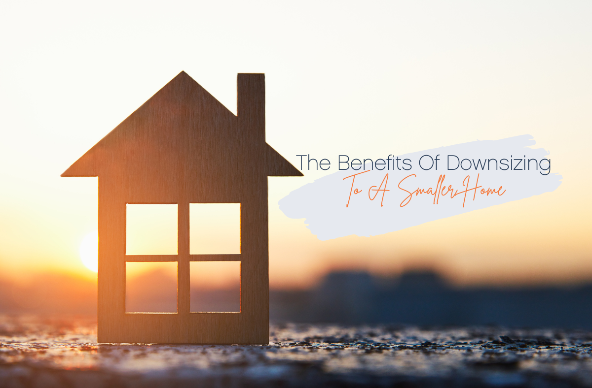Benefits Of Downsizing To A Smaller Home