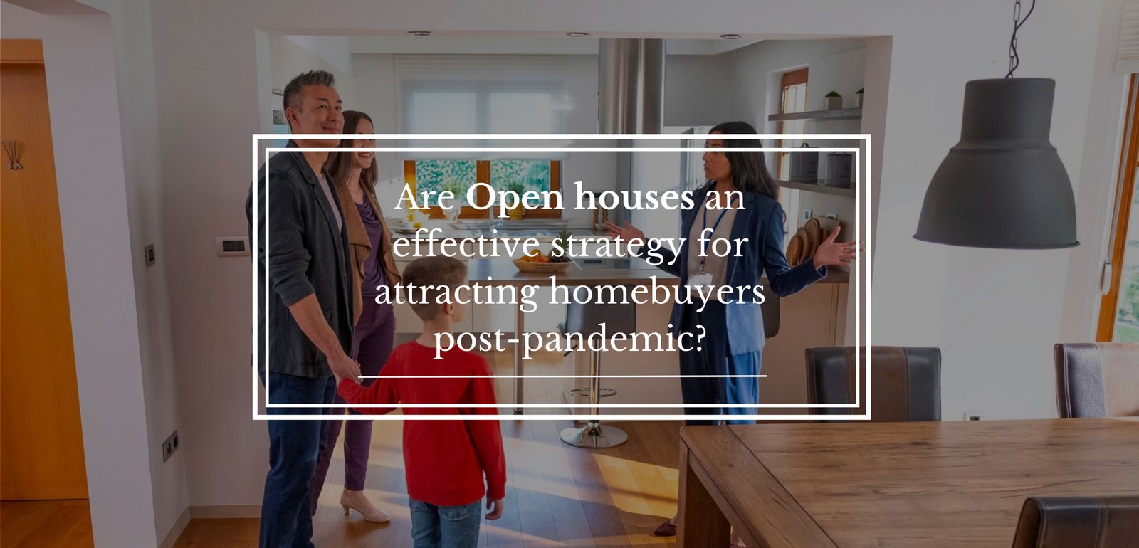 Open houses remain an effective strategy for attracting homebuyers post-pandemic: survey