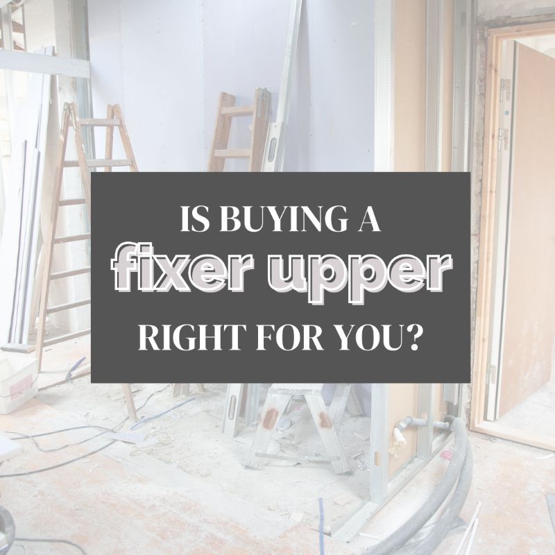 Is Buying a Fixer Upper Right For You?