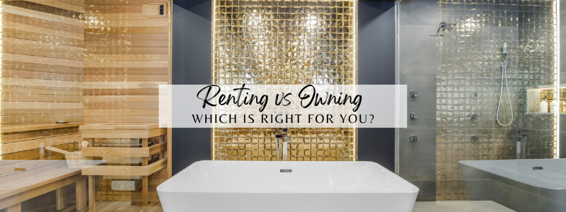 Renting vs Owning – Which is Right for You