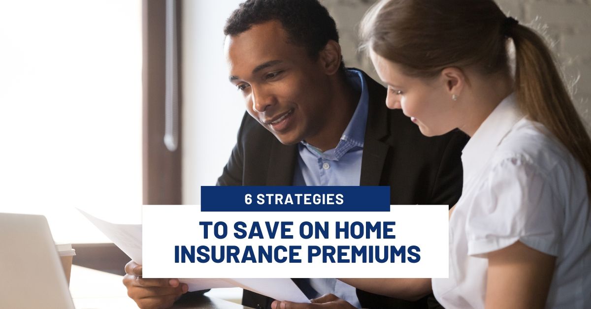 6 Strategies to Save on Home Insurance Premiums