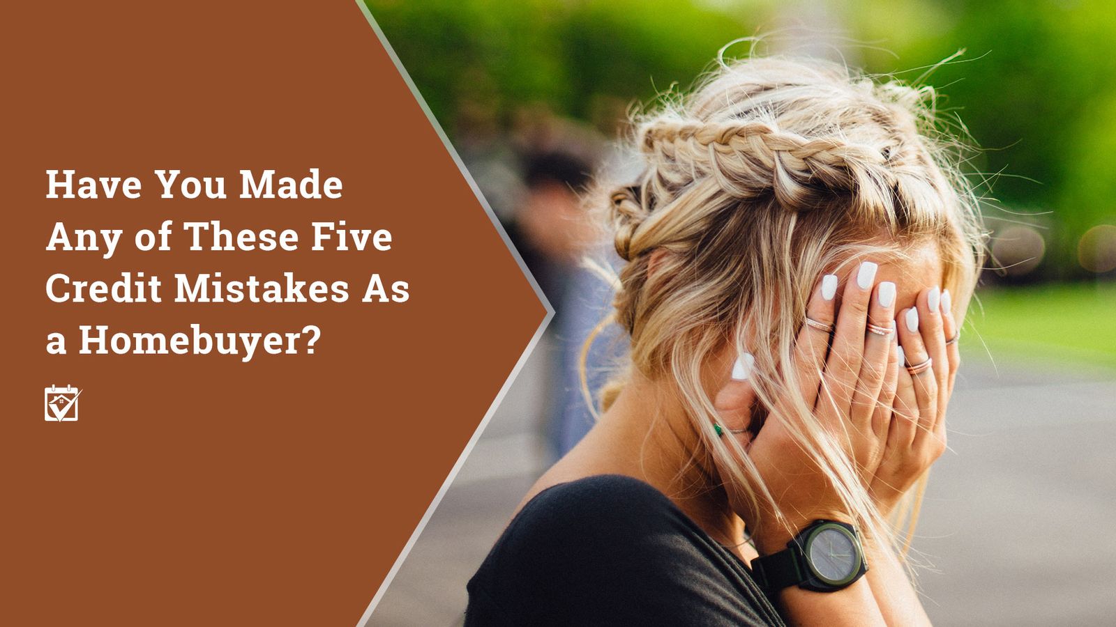 Have You Made Any of These Five Credit Mistakes As a Homebuyer?
